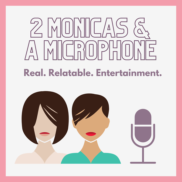 2 Monicas & a Microphone