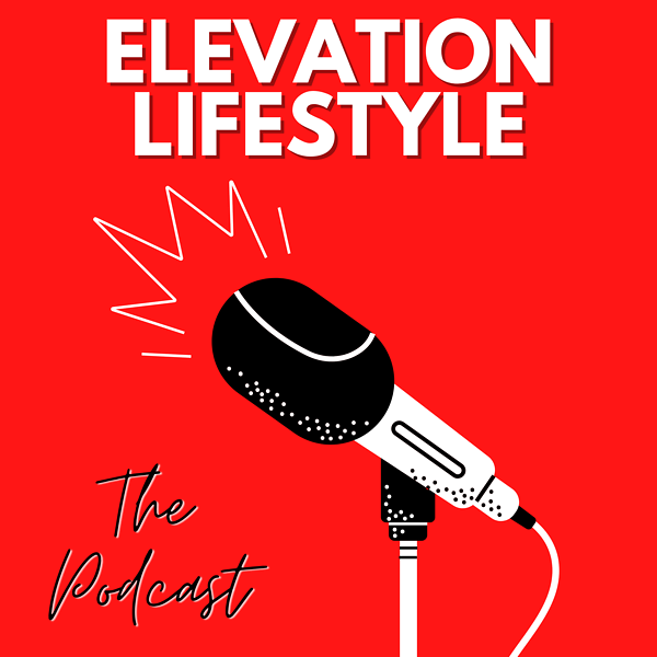 ELEVATION LIFESTYLE: THE PODCAST